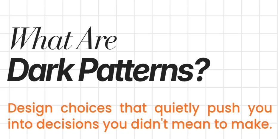 Dark patterns definition slide: design choices that quietly push you into decisions you didn't mean to make